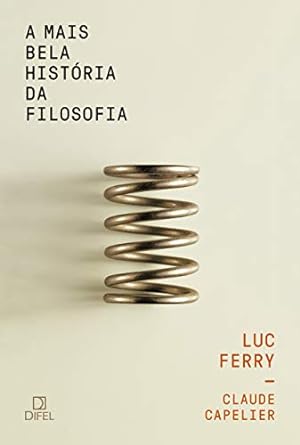 A Mais Bela Historia da Filosofia Luc Ferry